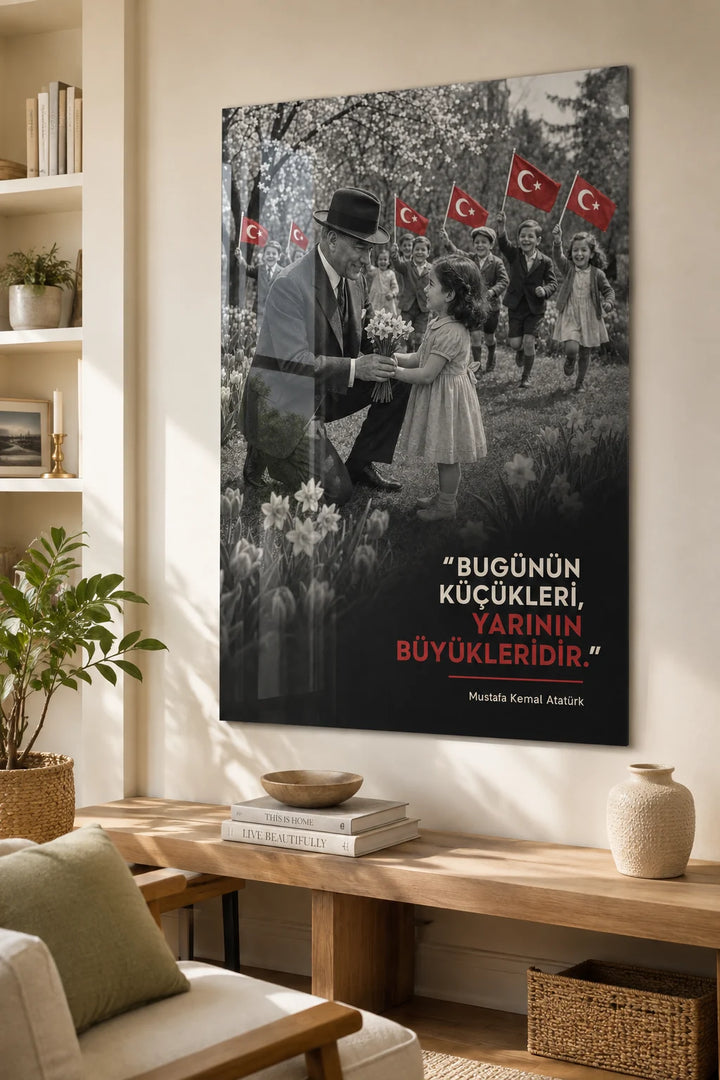 Bugünün Küçükleri Yarının Büyükleridir Atatürk Cam Tablo – duvar dekorasyonu görünümü