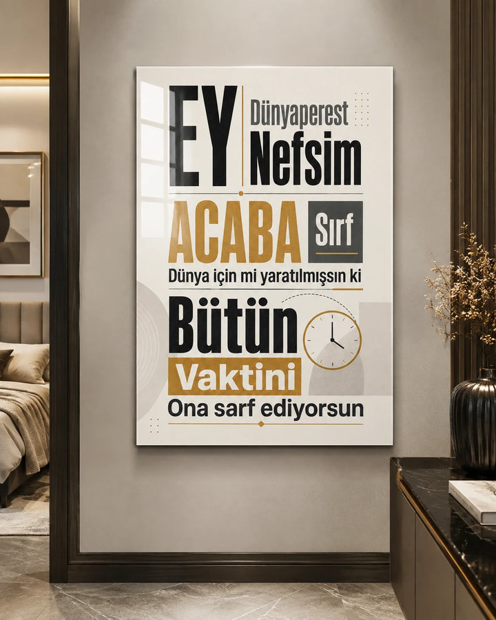 Ey Dünyaperest Nefsim Sözlü İslami Cam Tablo – duvar dekorasyonu görünümü